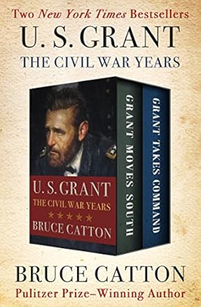 U. S. Grant: The Civil War Years by Bruce Catton